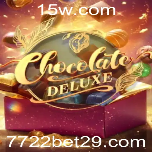 7722 bet | ChocolateDeluxe: Descubra o Fascinante Mundo do Jogo