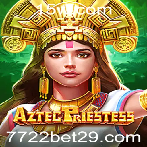 AztecPriestess: Um Mergulho no Fascinante Mundo do Jogo com 7722 Bet